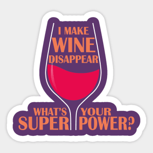 I can make wine disappear Sticker